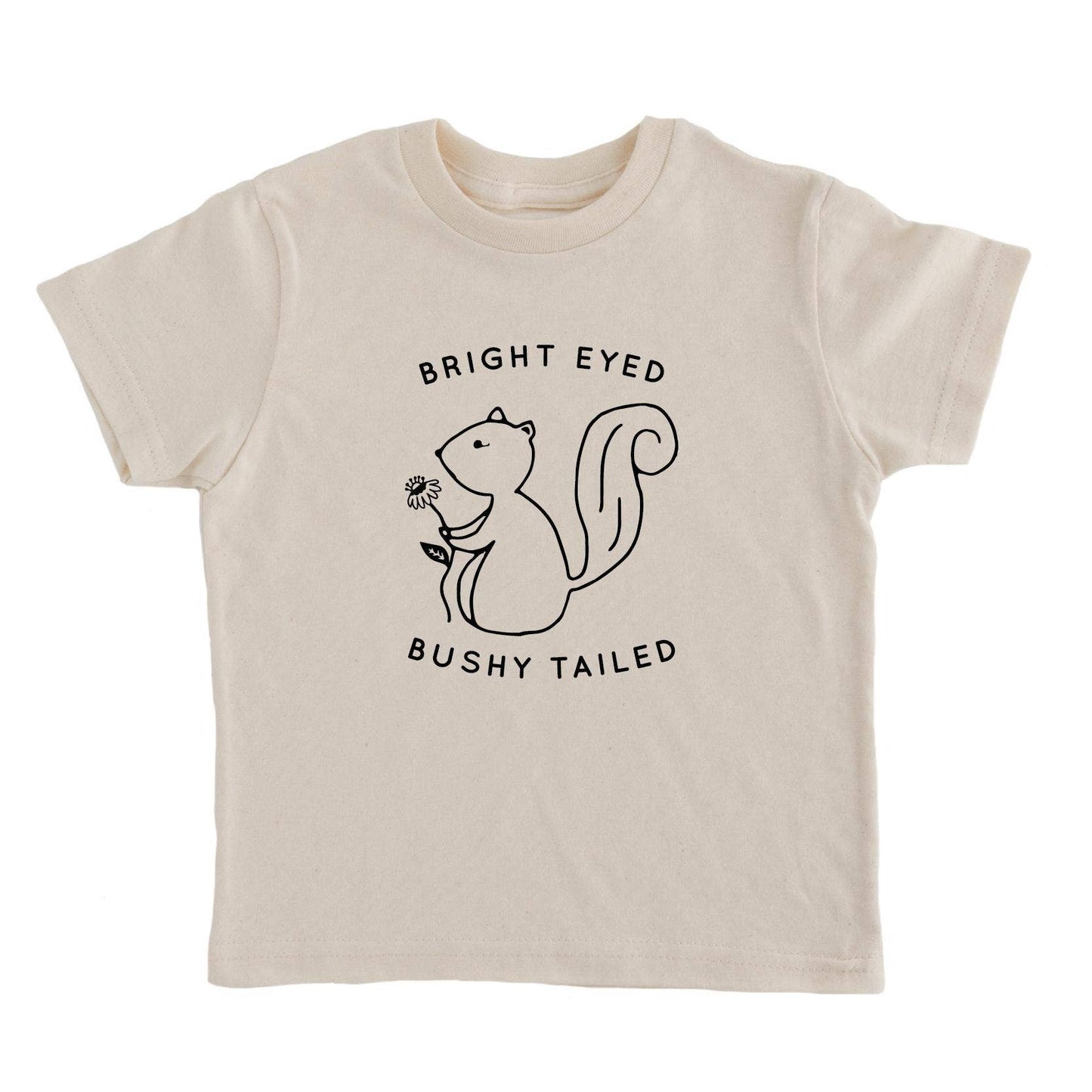 Bright Eyed Bushy Tailed T shirt